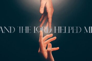 And The Lord helped me
