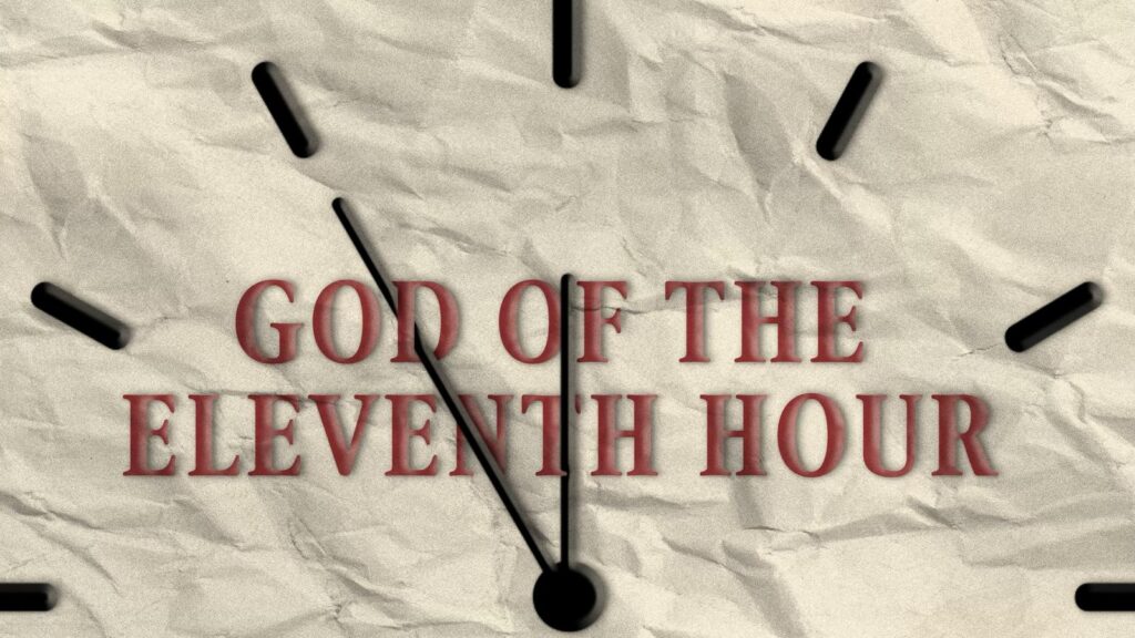 God of the eleventh hour - Sunday service